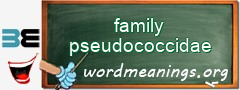 WordMeaning blackboard for family pseudococcidae